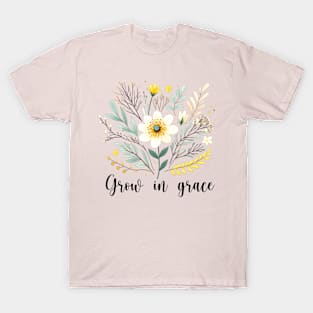 Grow in grace. Christian design with wild flowers T-Shirt